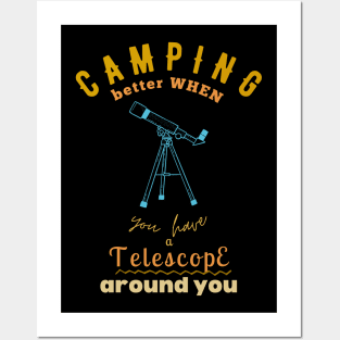 Camping better with Camping is Better with Telescope Stargazer and camping lovers Posters and Art